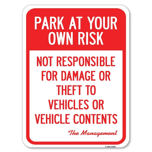 Park at Your Own Risk Not Responsible for Damage or Theft to Vehicles or Vehicle Cont, A-1824-23481